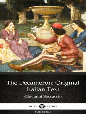 cover image of The Decameron Original Italian Text by Giovanni Boccaccio--Delphi Classics (Illustrated)